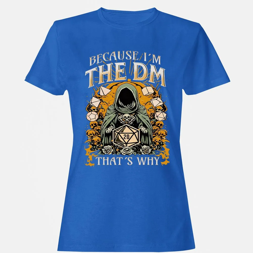 Because I'm DM That's Why Women's T-Shirt - Royal - 14