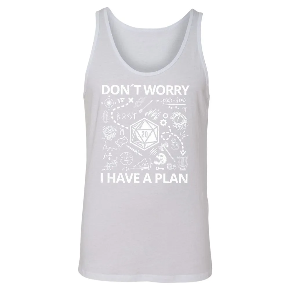 Don't Worry I Have A Plan Unisex Jersey Tank - White - 14