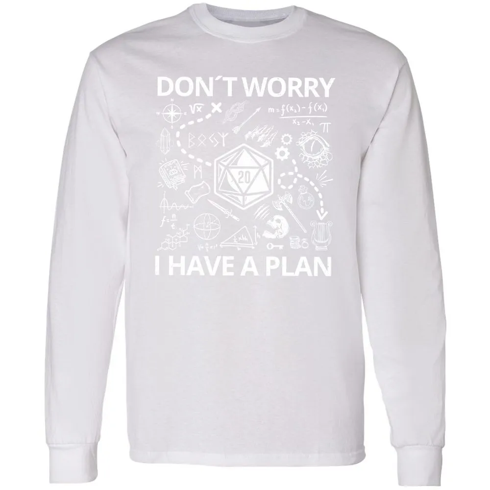 Don't Worry I Have A Plan Long Sleeve T-Shirt - White - 5