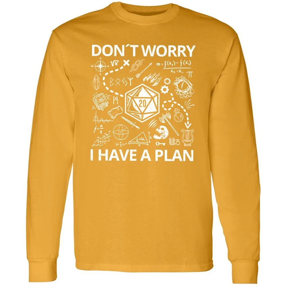 Don't Worry I Have A Plan Long Sleeve T-Shirt - Gold - 9