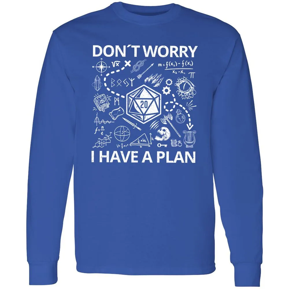 Don't Worry I Have A Plan Long Sleeve T-Shirt - Royal - 8