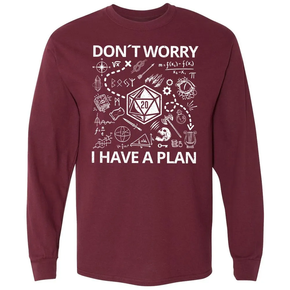 Don't Worry I Have A Plan Long Sleeve T-Shirt - Maroon - 11