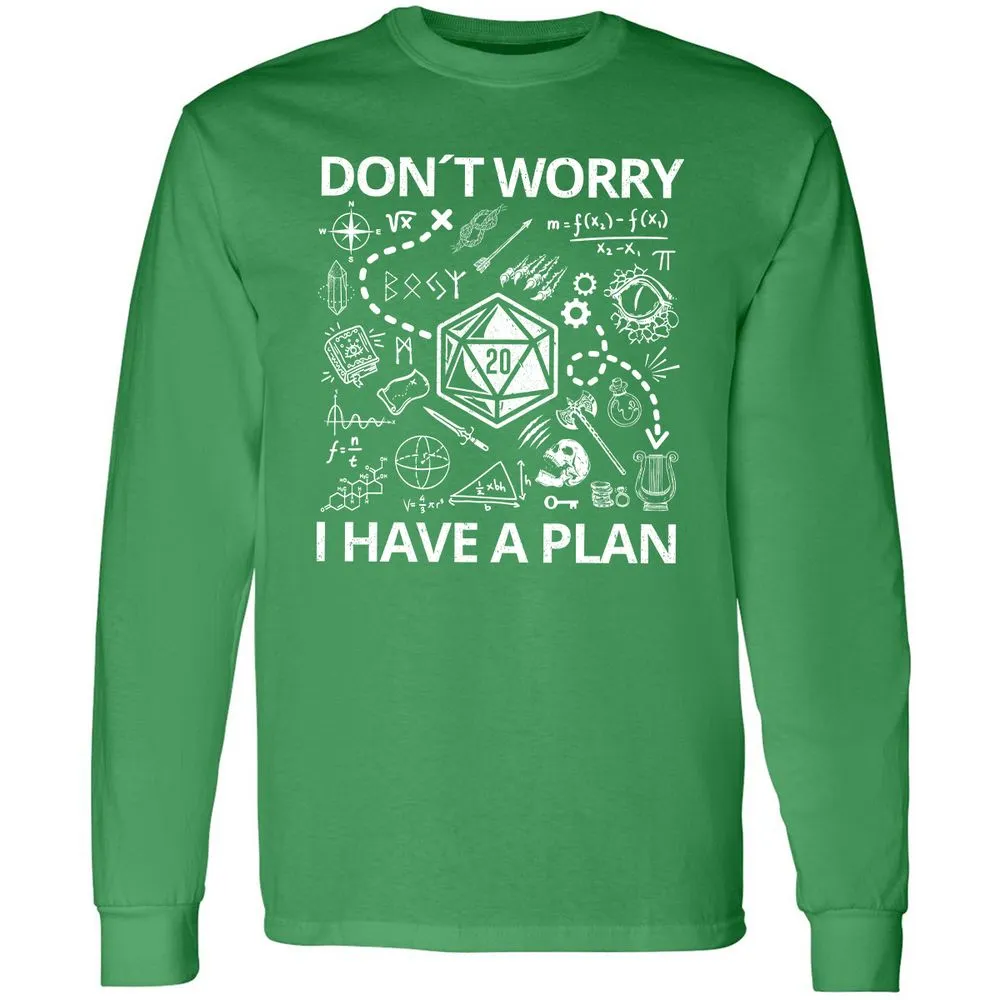 Don't Worry I Have A Plan Long Sleeve T-Shirt - Irish Green - 10