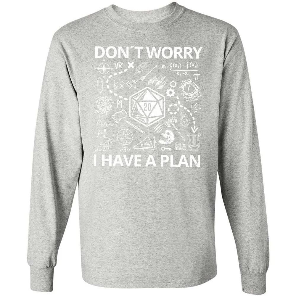 Don't Worry I Have A Plan Long Sleeve T-Shirt - Ash - 7