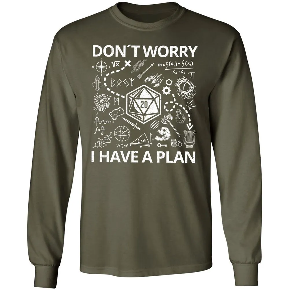 Don't Worry I Have A Plan Long Sleeve T-Shirt - Military Green - 16
