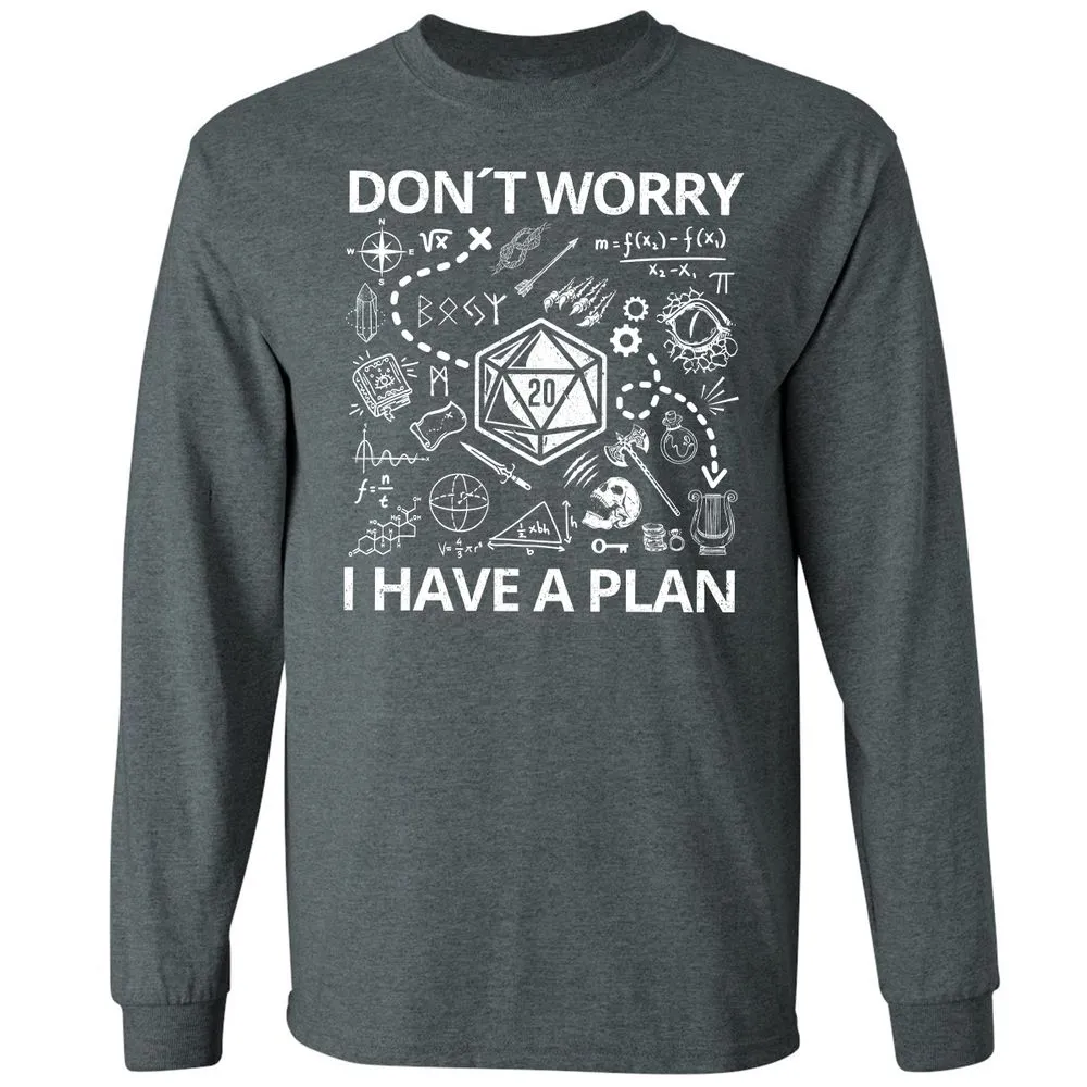 Don't Worry I Have A Plan Long Sleeve T-Shirt - Dark Heather - 15