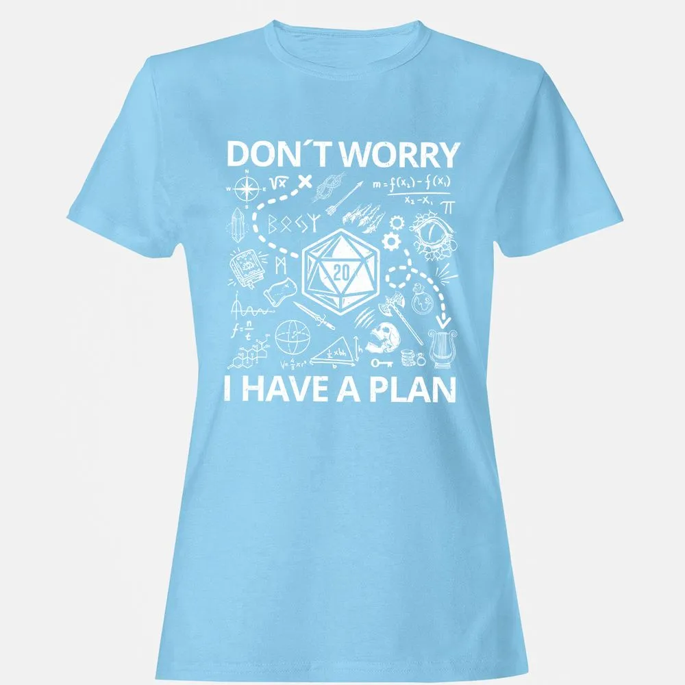 Don't Worry I Have A Plan Women's T-Shirt - Light Blue - 8