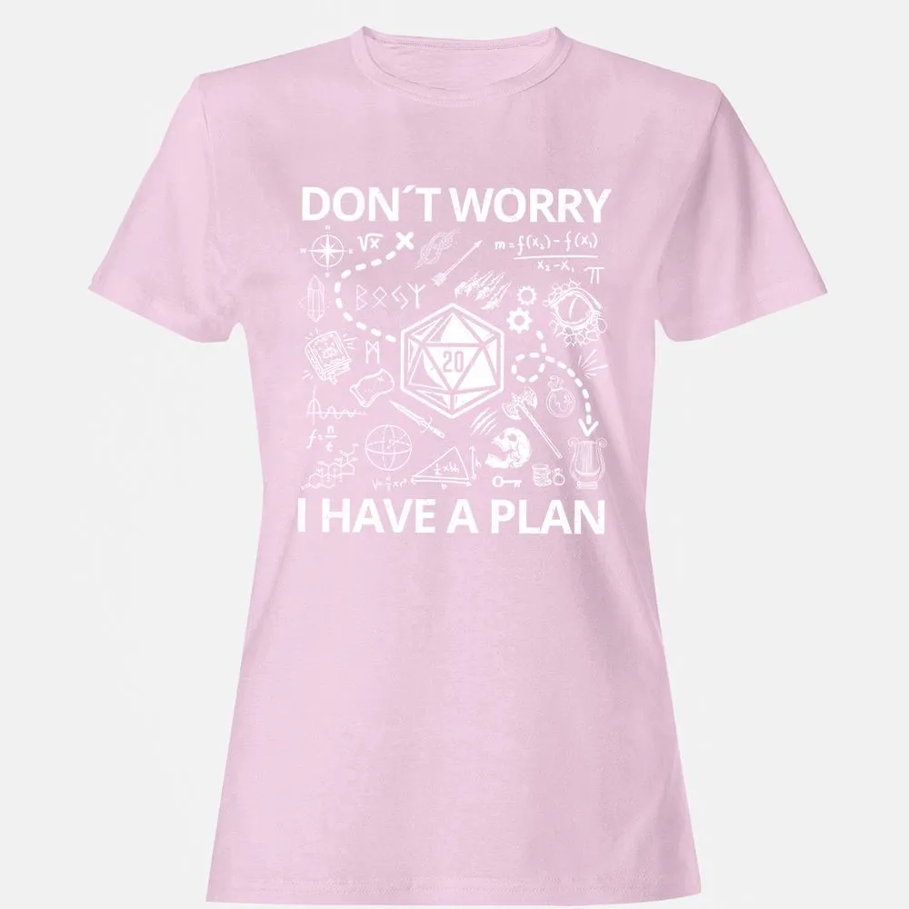 Don't Worry I Have A Plan Women's T-Shirt - Light Pink - 9