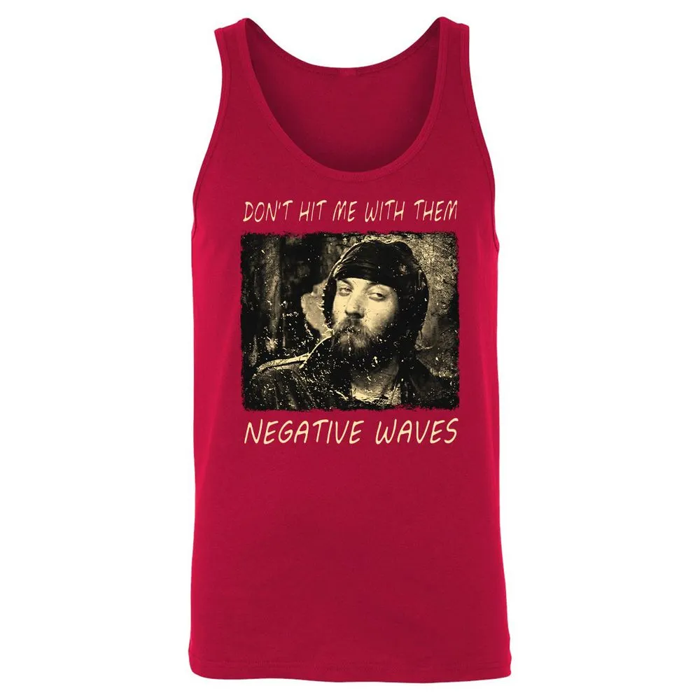 Don't hit me with them negative waves - Red - 11