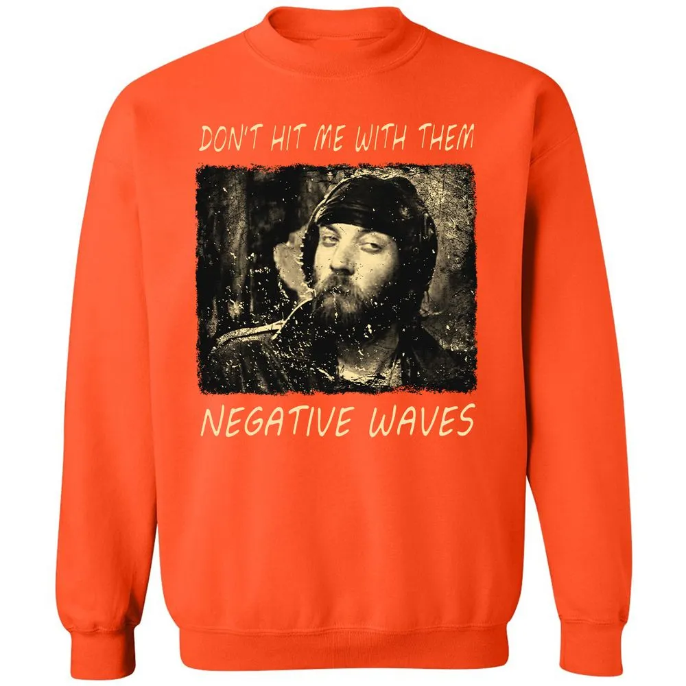 Don't hit me with them negative waves - Orange - 10