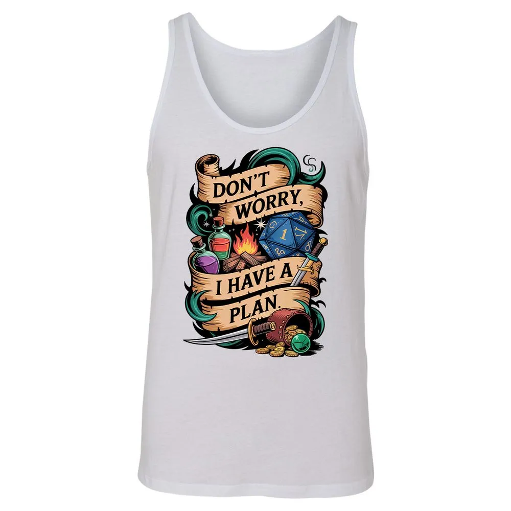 Don't Worry I Have A Plan Unisex Jersey Tank - White - 14