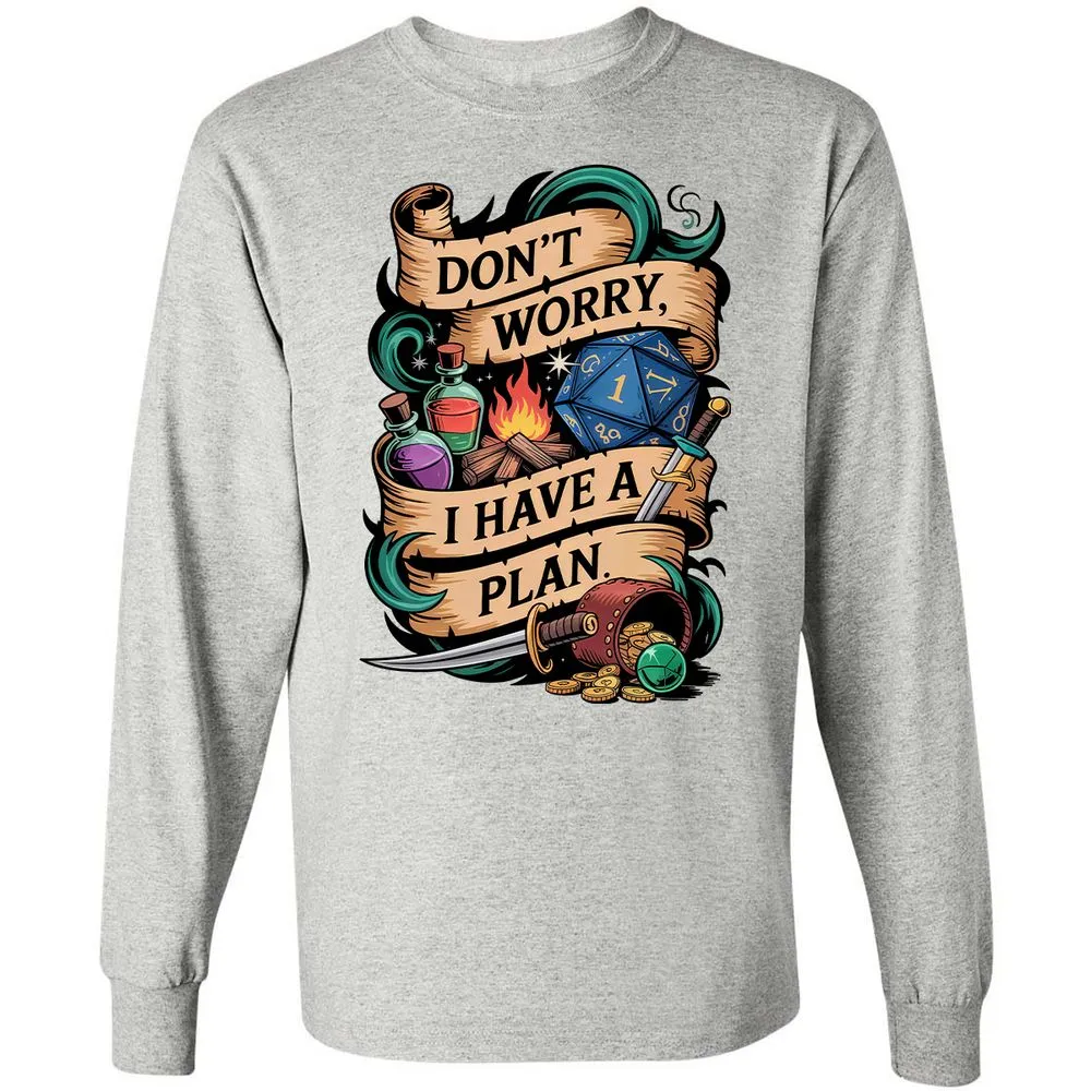 Don't Worry I Have A Plan Long Sleeve T-Shirt - Ash - 7