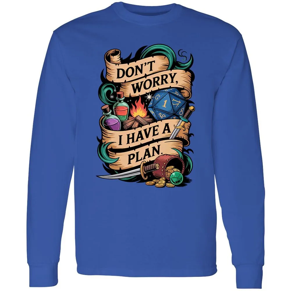 Don't Worry I Have A Plan Long Sleeve T-Shirt - Royal - 8