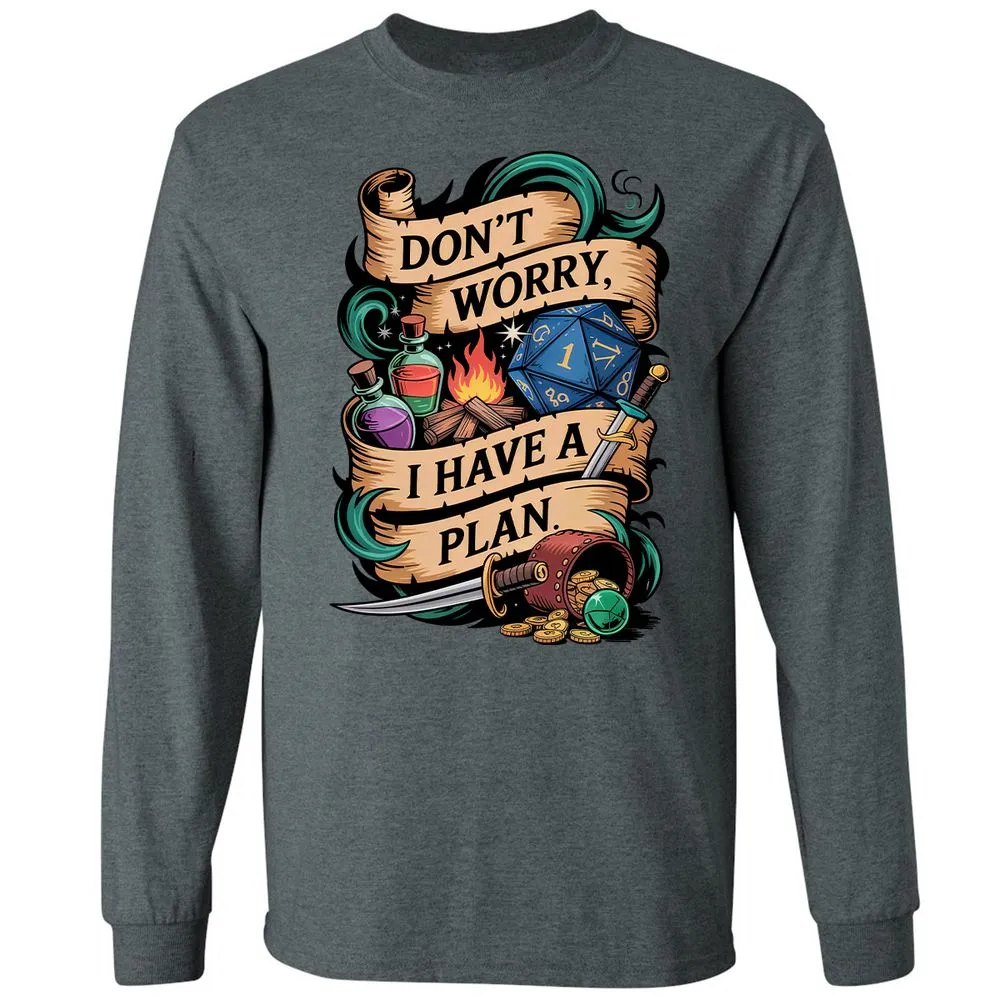 Don't Worry I Have A Plan Long Sleeve T-Shirt - Dark Heather - 15