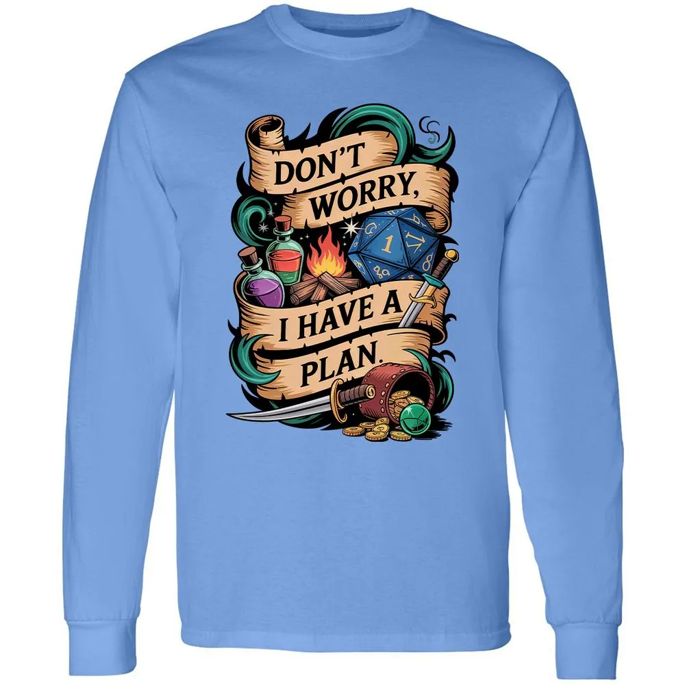 Don't Worry I Have A Plan Long Sleeve T-Shirt - Carolina Blue - 12