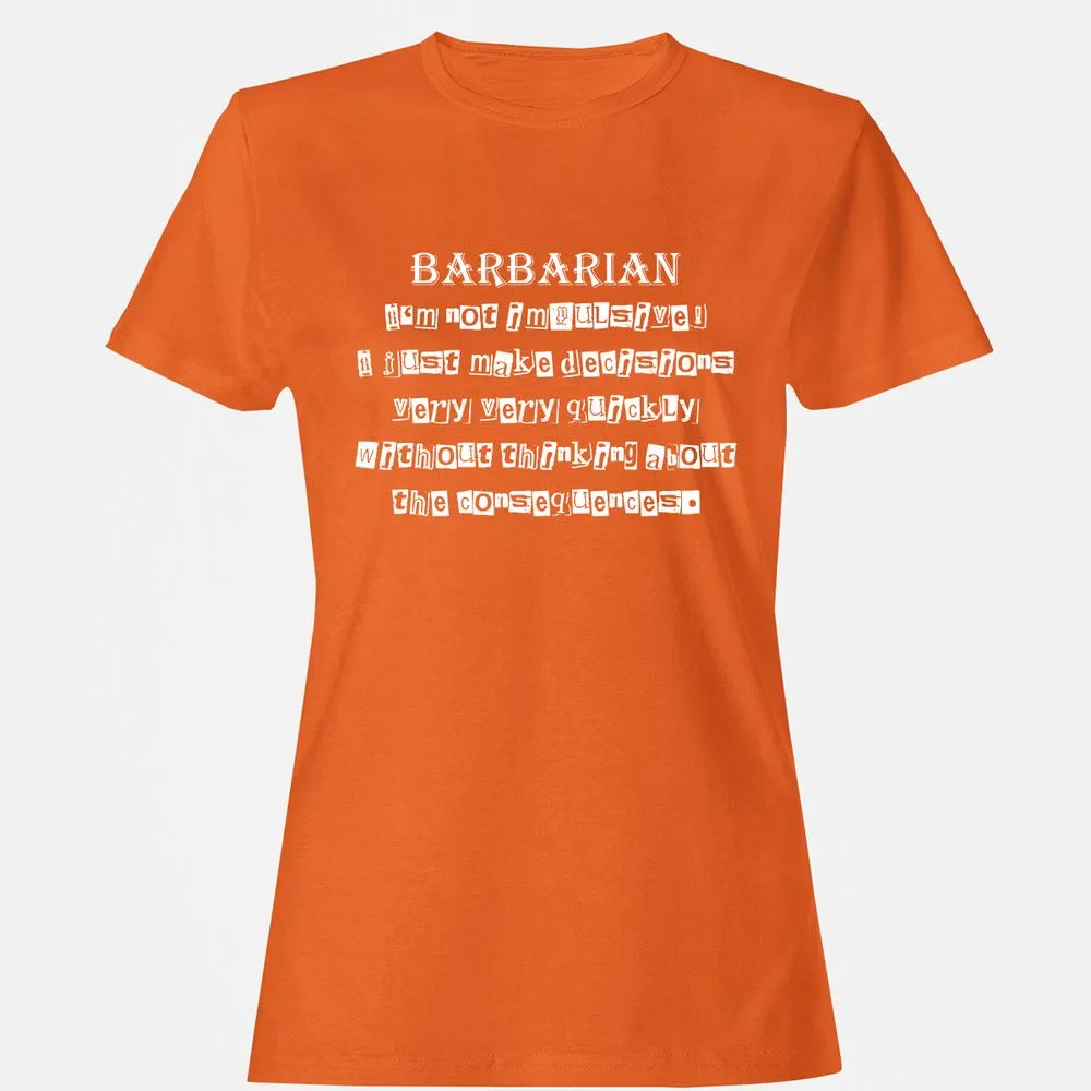 I’m Not Impulsive Barbarian Women's T-Shirt - Orange - 11
