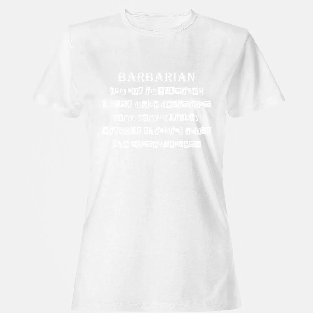 I’m Not Impulsive Barbarian Women's T-Shirt - White - 16