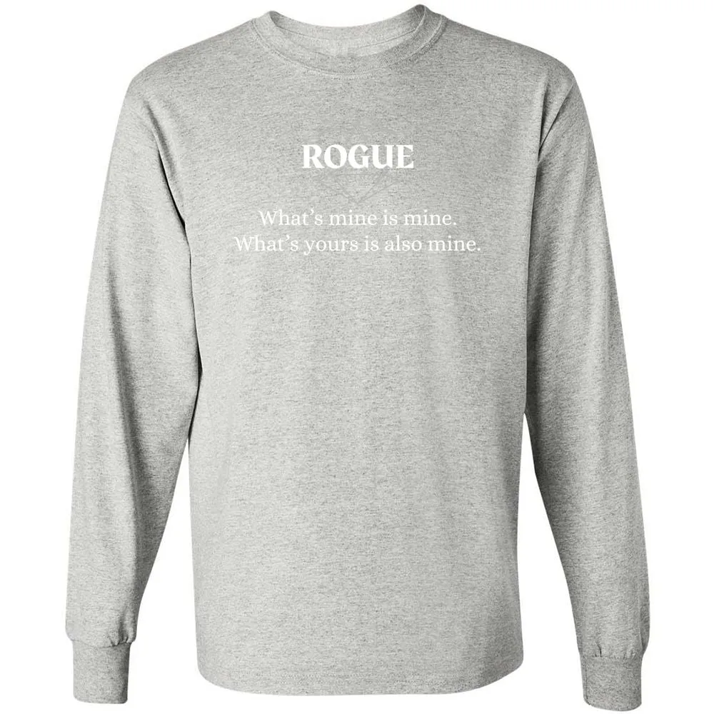 Rogue – What’s Mine Is Mine, What’s Yours Is Also Mine Long Sleeve T-Shirt - Ash - 7