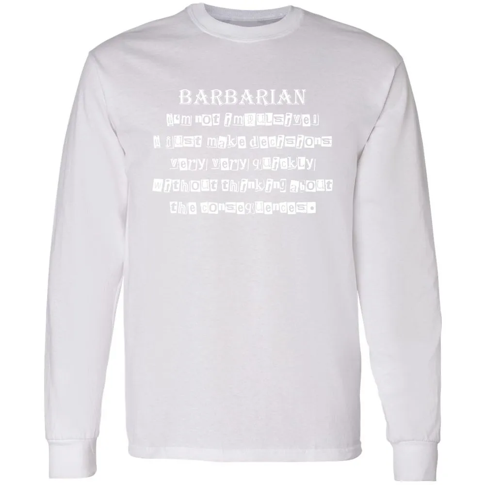 I’m Not Impulsive Barbarian Long Sleeve T-Shirt - White - 5