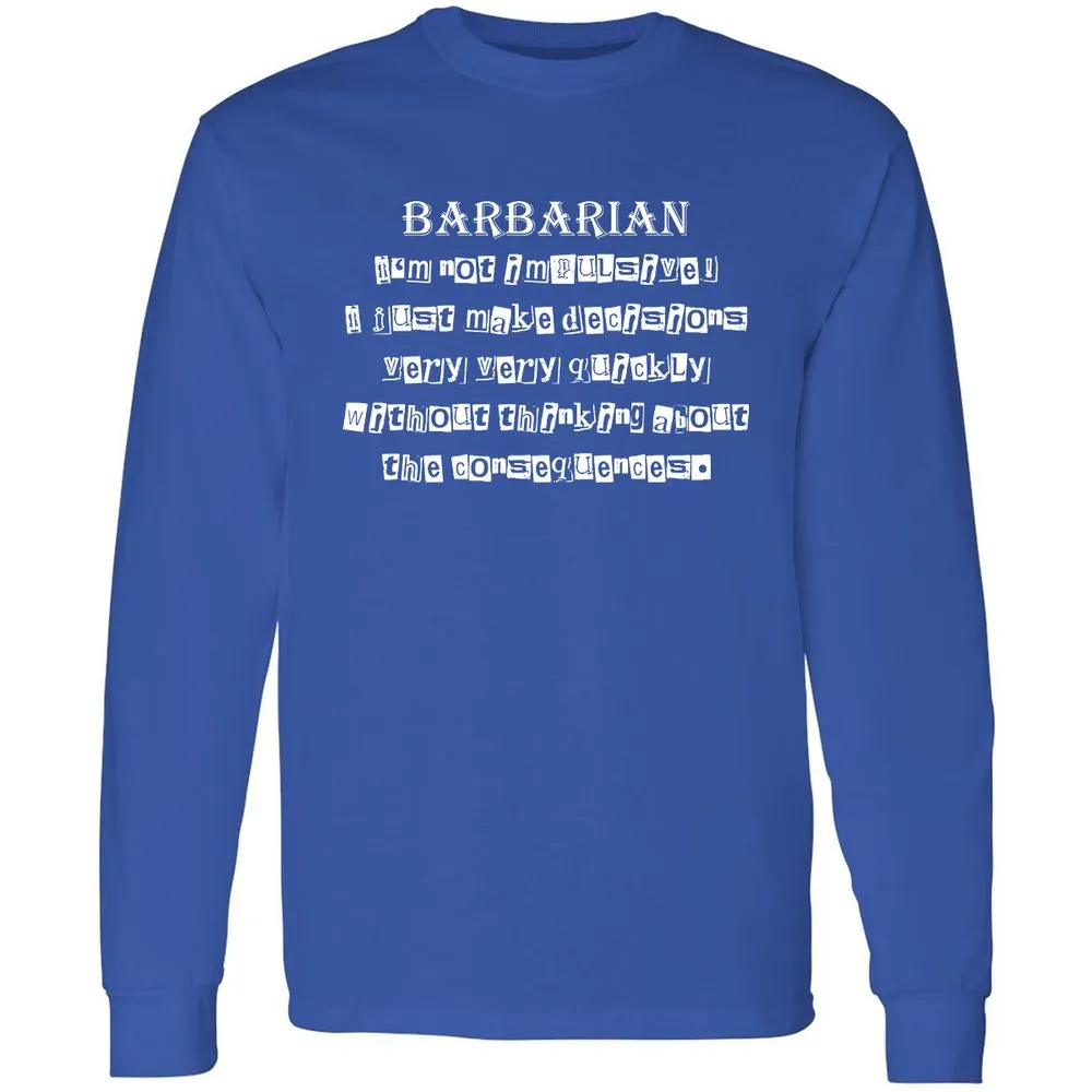 I’m Not Impulsive Barbarian Long Sleeve T-Shirt - Royal - 8