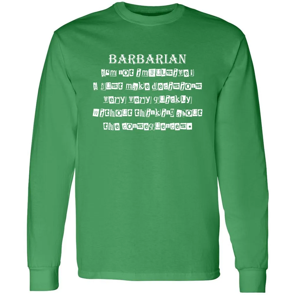I’m Not Impulsive Barbarian Long Sleeve T-Shirt - Irish Green - 10