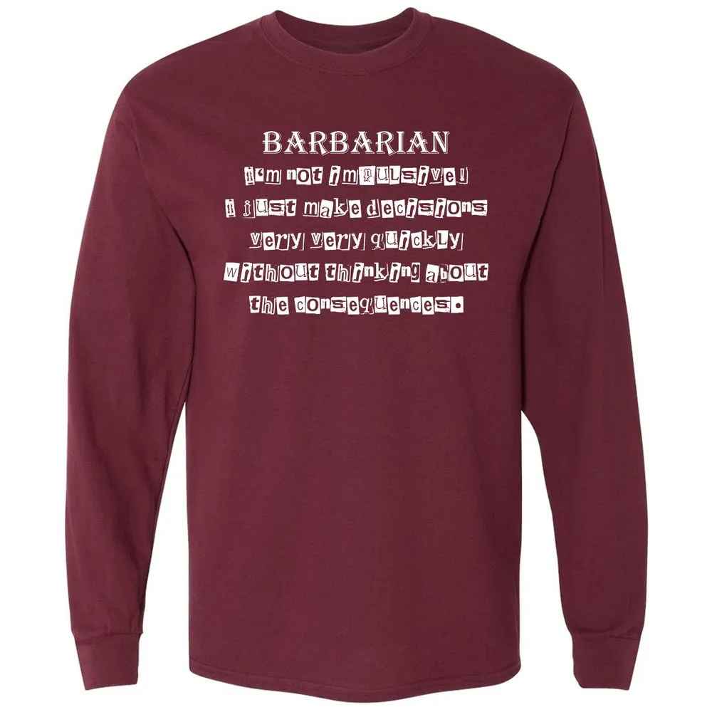 I’m Not Impulsive Barbarian Long Sleeve T-Shirt - Maroon - 11