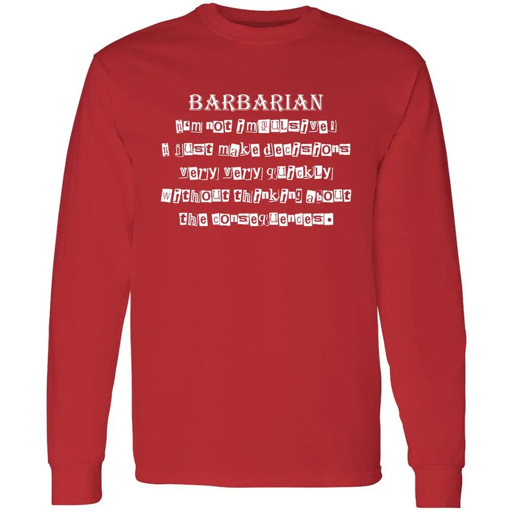 I’m Not Impulsive Barbarian Long Sleeve T-Shirt - Red - 14