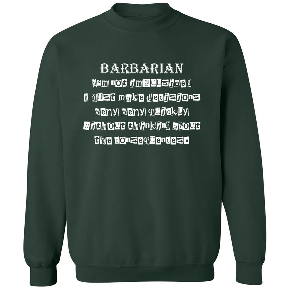 I’m Not Impulsive Barbarian Classic Unisex Sweatshirt - Forest Green - 4