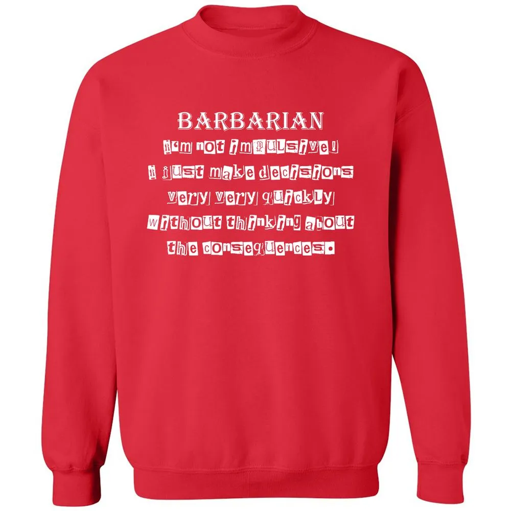 I’m Not Impulsive Barbarian Classic Unisex Sweatshirt - Red - 5