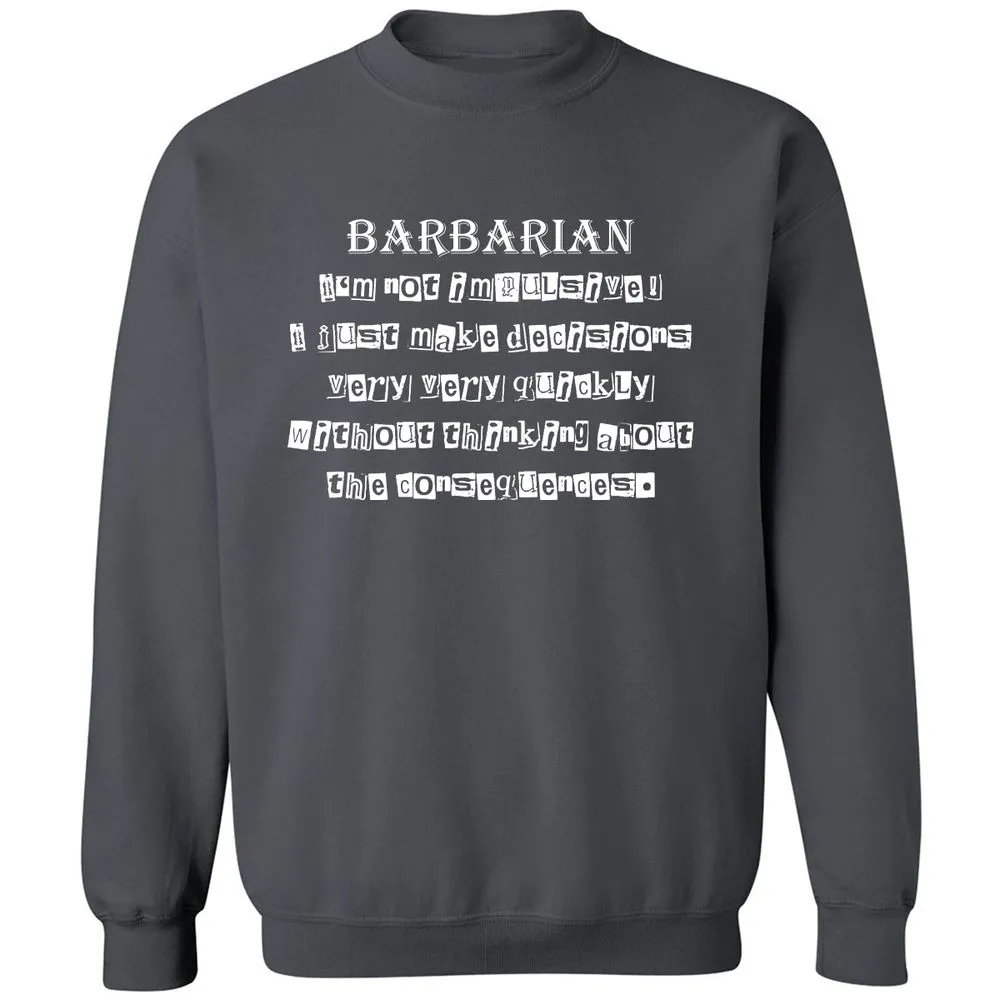 I’m Not Impulsive Barbarian Classic Unisex Sweatshirt - Charcoal - 7