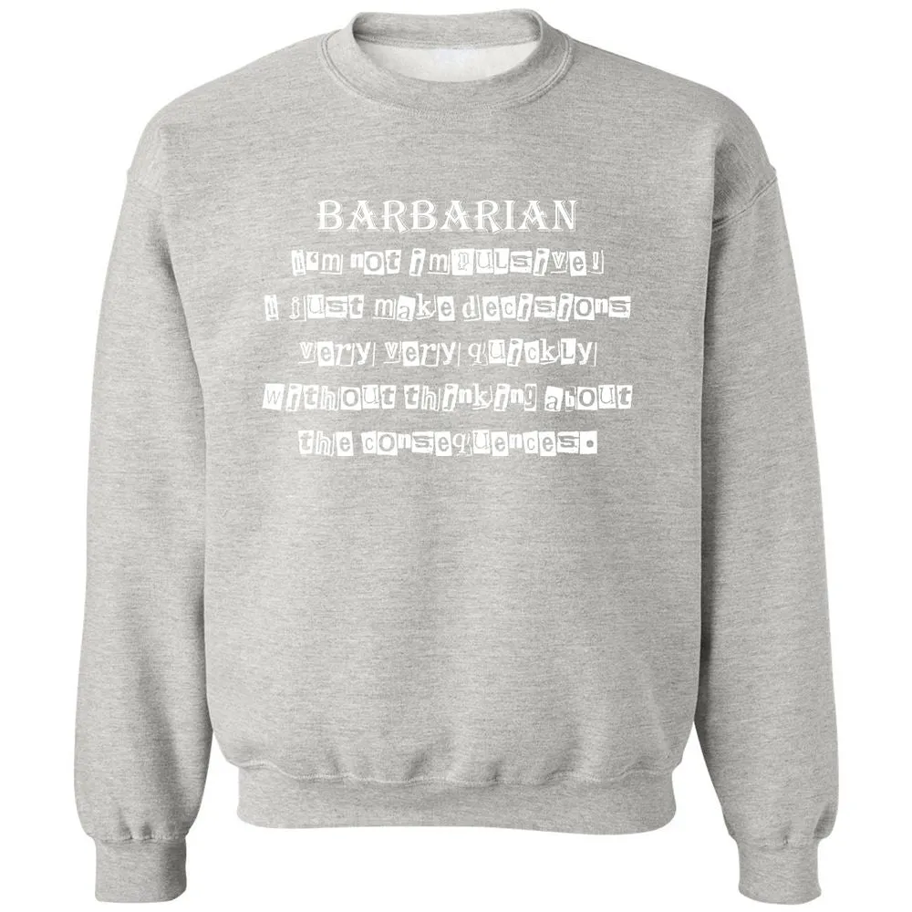 I’m Not Impulsive Barbarian Classic Unisex Sweatshirt - Ash - 8