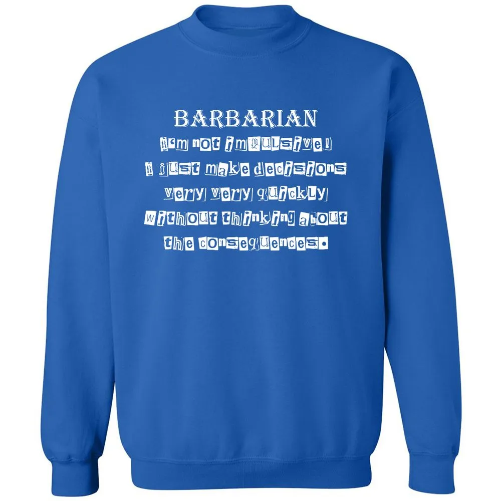 I’m Not Impulsive Barbarian Classic Unisex Sweatshirt - Royal - 9