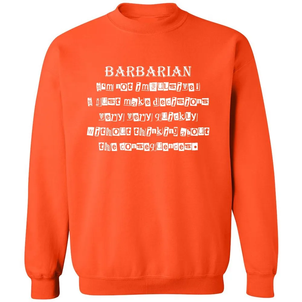 I’m Not Impulsive Barbarian Classic Unisex Sweatshirt - Orange - 10