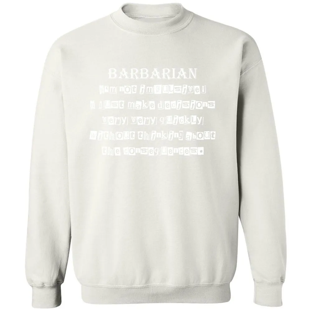 I’m Not Impulsive Barbarian Classic Unisex Sweatshirt - White - 12
