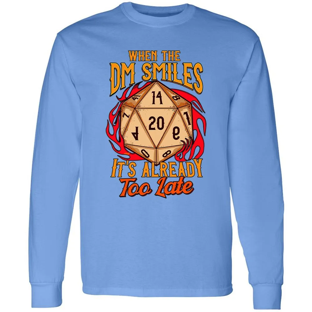When the DM Smiles It's Already Too Late Long Sleeve T-Shirt - Carolina Blue - 12