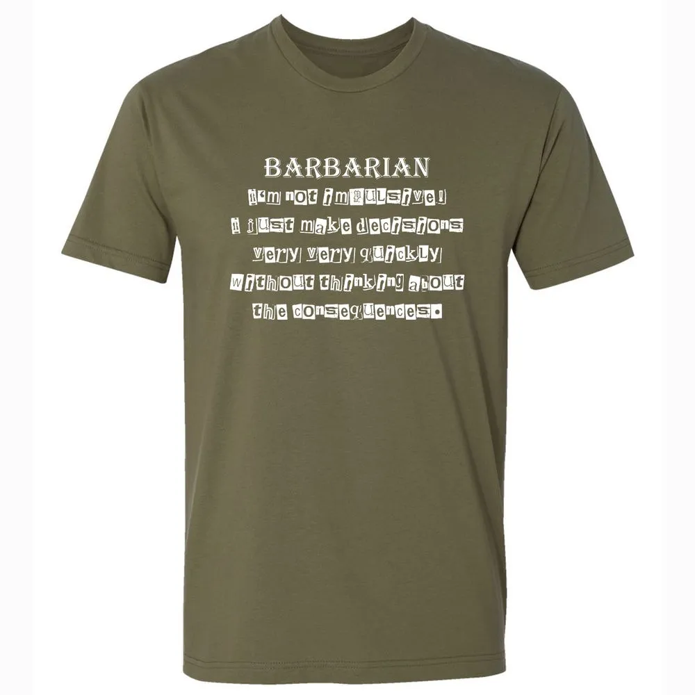 I’m Not Impulsive Barbarian Premium Unisex T-Shirt - Military Green - 5