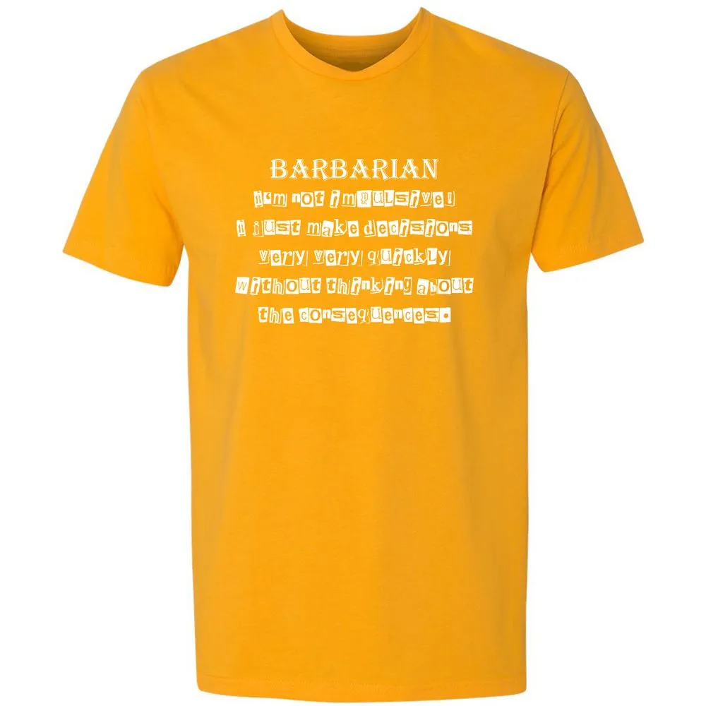 I’m Not Impulsive Barbarian Premium Unisex T-Shirt - Gold - 12