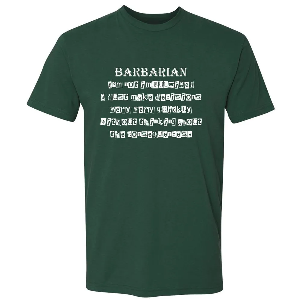 I’m Not Impulsive Barbarian Premium Unisex T-Shirt - Forest Green - 13