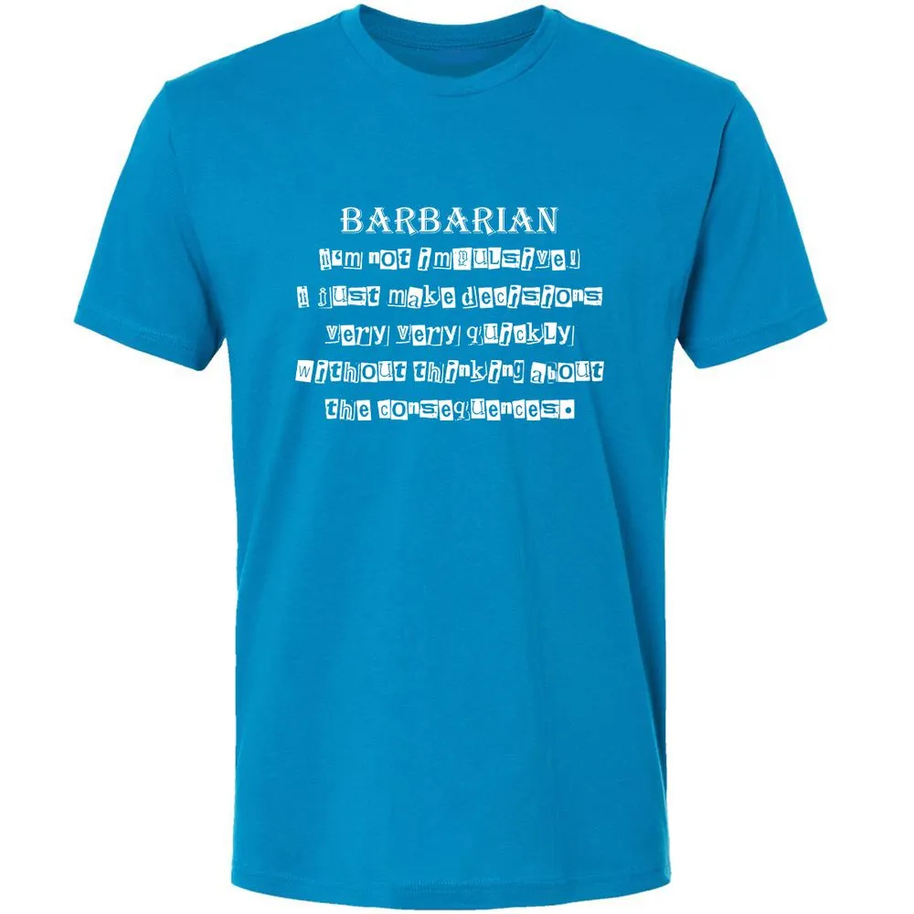 I’m Not Impulsive Barbarian Premium Unisex T-Shirt - Turquoise - 16