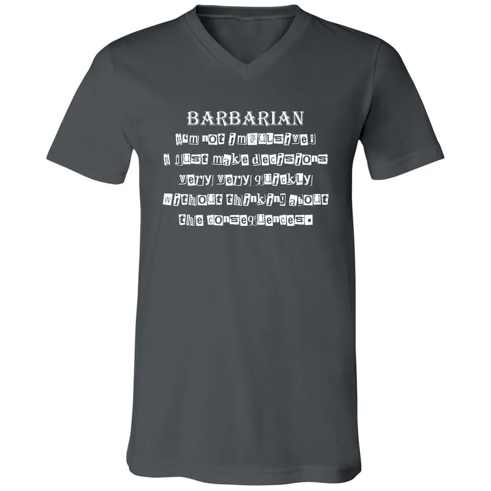I’m Not Impulsive Barbarian Unisex V-Neck T-Shirt - Asphalt - 12