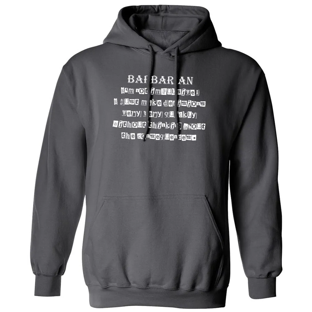 I’m Not Impulsive Barbarian Classic Unisex Hoodie - Charcoal - 7