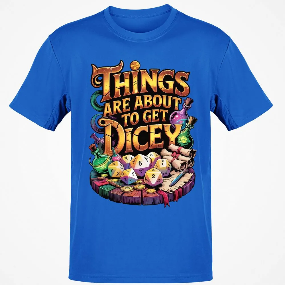 Things Are About To Get Dicey Classic Unisex T-Shirt - Royal - 11