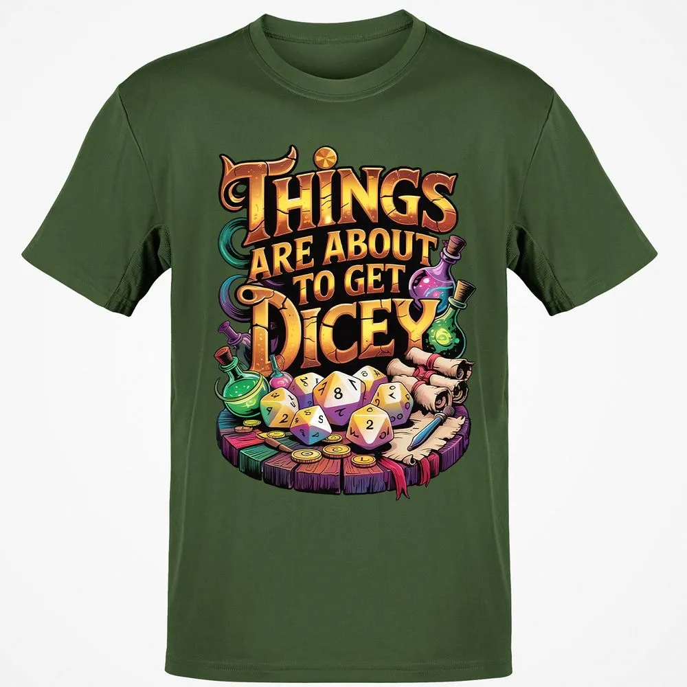 Things Are About To Get Dicey Classic Unisex T-Shirt - Military Green - 6