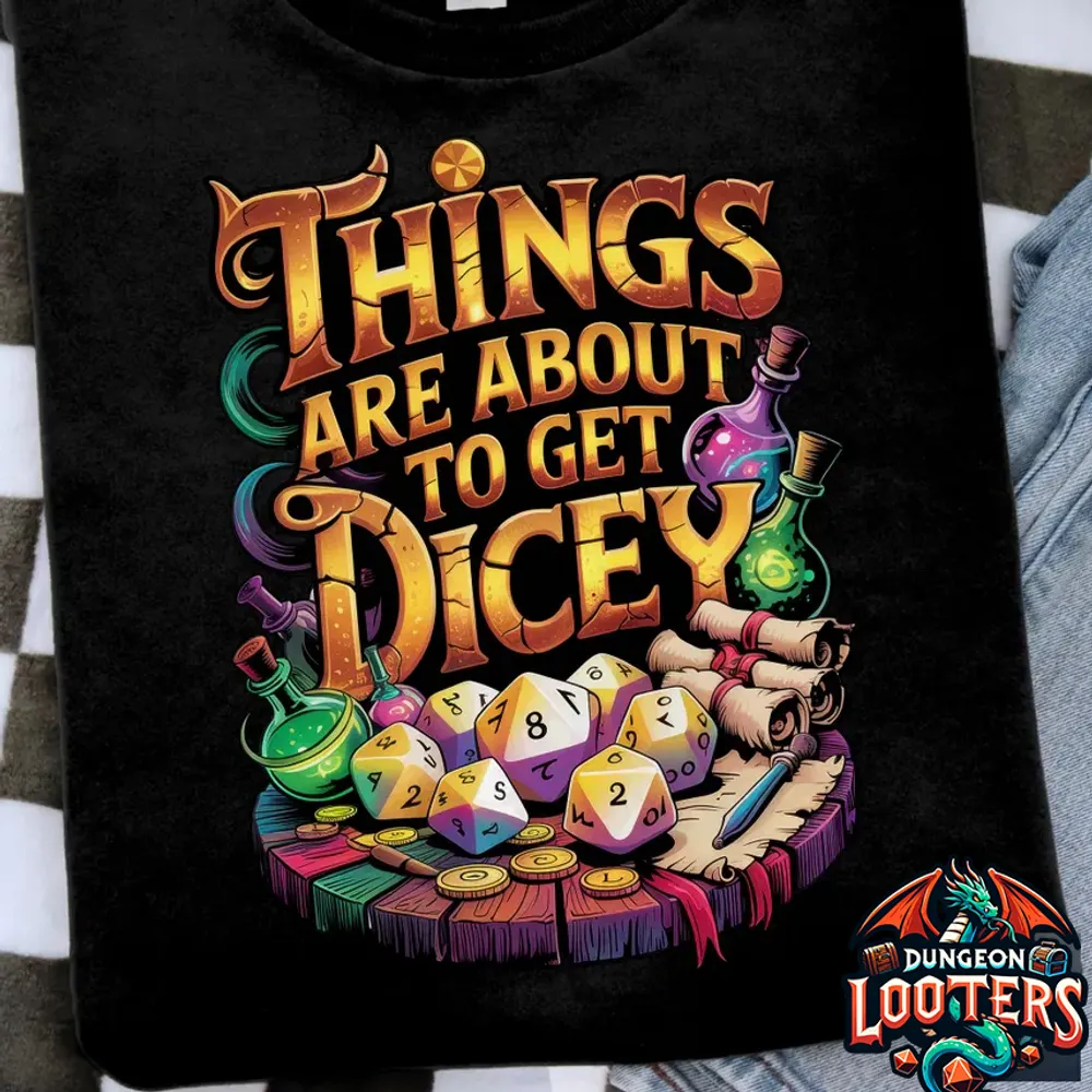 Things Are About To Get Dicey Classic Unisex T-Shirt - 1