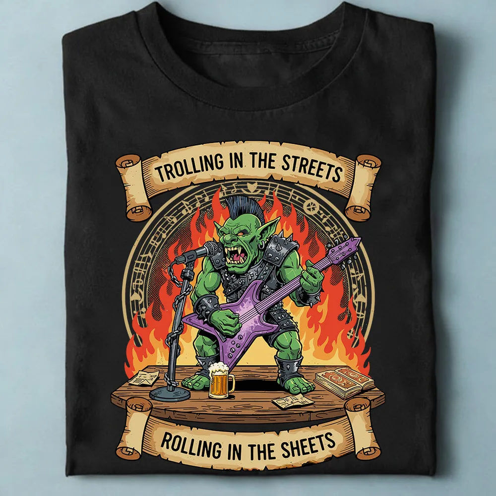 Trolling in the Streets, Rolling in the Sheets Classic Unisex T-Shirt - 1