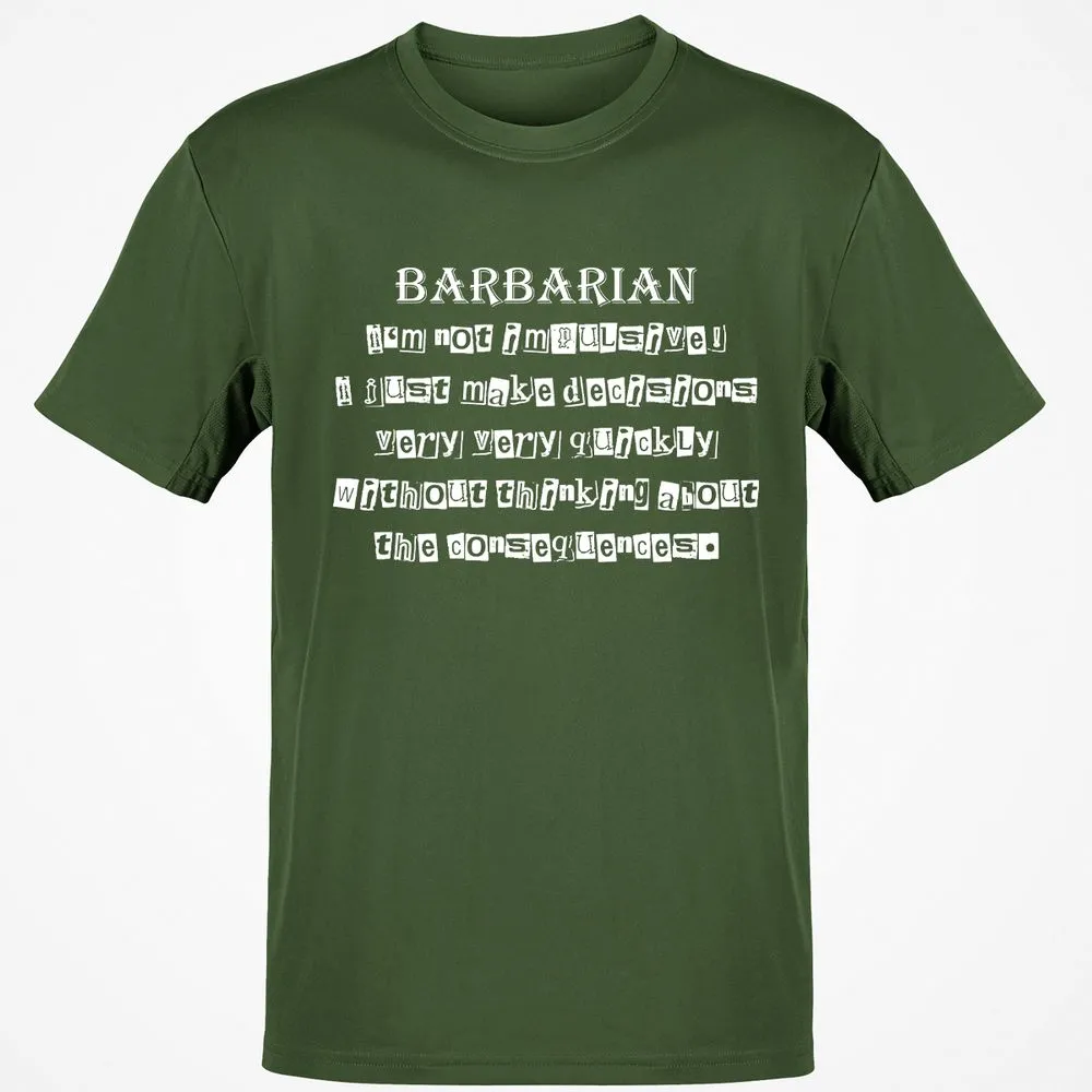 I’m Not Impulsive Barbarian Classic Unisex T-Shirt - Military Green - 6