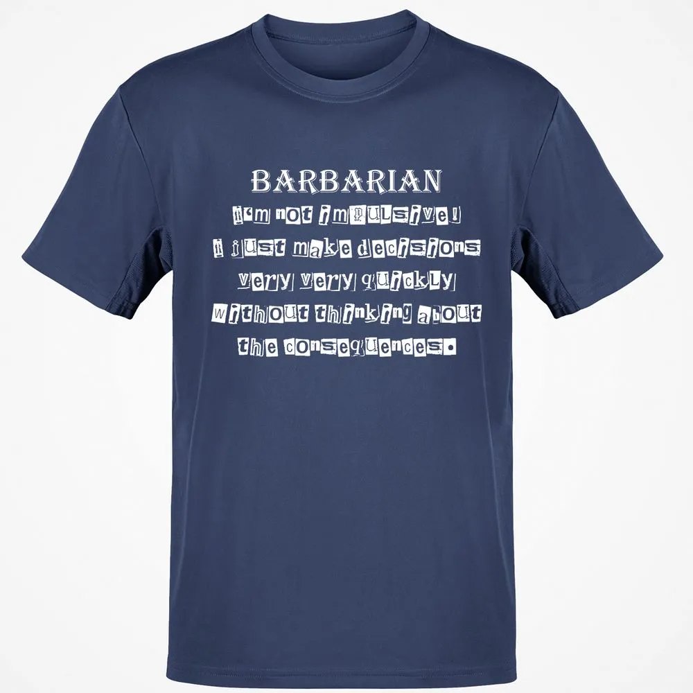 I’m Not Impulsive Barbarian Classic Unisex T-Shirt - Navy - 7