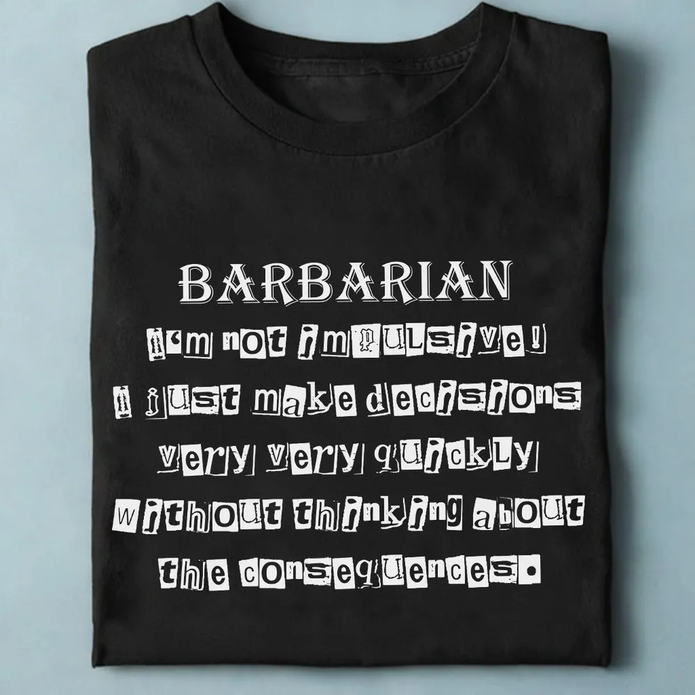 I’m Not Impulsive Barbarian Classic Unisex T-Shirt - 1