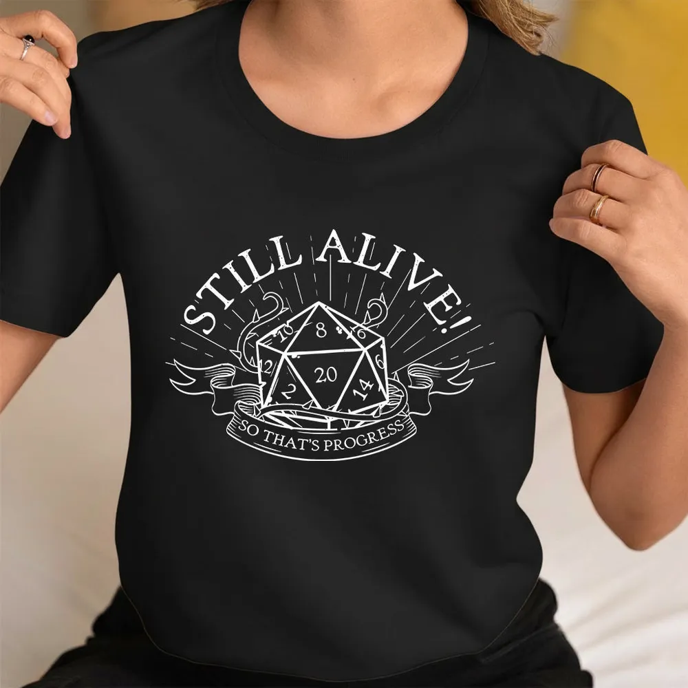 Still Alive So That's Progress Classic Unisex T-Shirt - 1