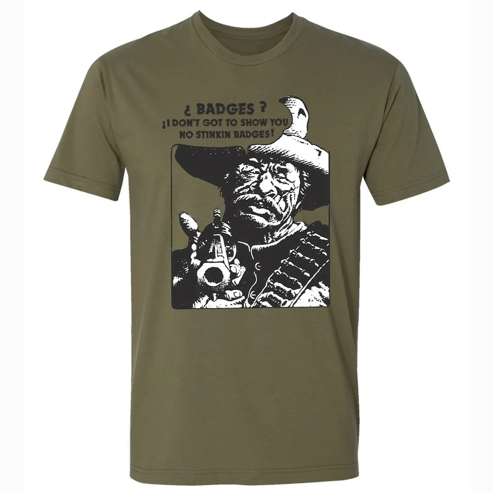 We Don't Need No Stinkin' Badges! - Military Green - 5